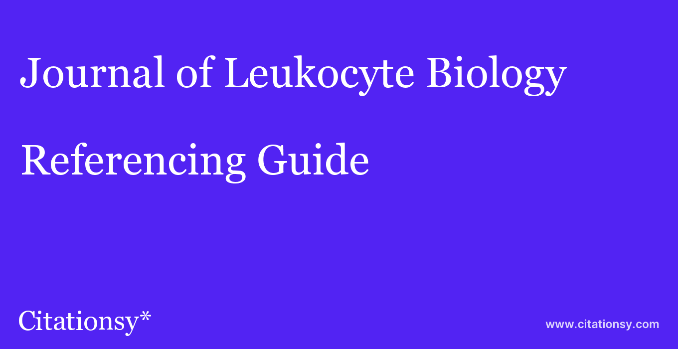 cite Journal of Leukocyte Biology  — Referencing Guide